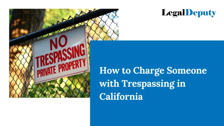 How to Charge Someone with Trespassing in California?