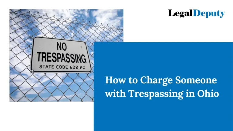 How to Charge Someone with Trespassing in Ohio – All You Need To Know