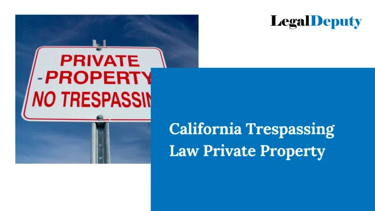 California Trespassing Law Private Property – All You Need To Know