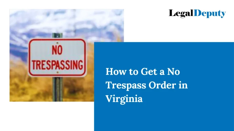 How to Get a No Trespass Order in Virginia – All You Need To Know