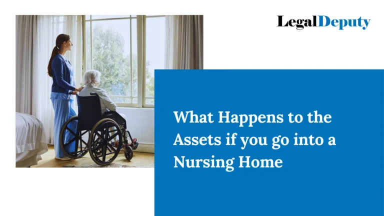 What Happens to the Assets If You Go Into a Nursing Home? – All You Need To Know