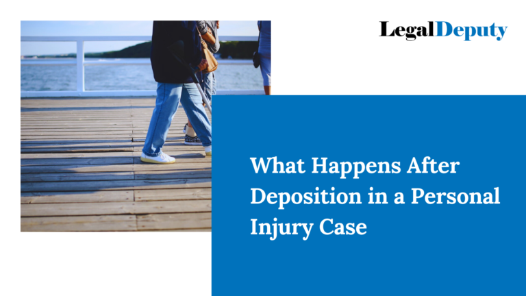 What Happens After Deposition in a Personal Injury Case – An Ultimate Guide