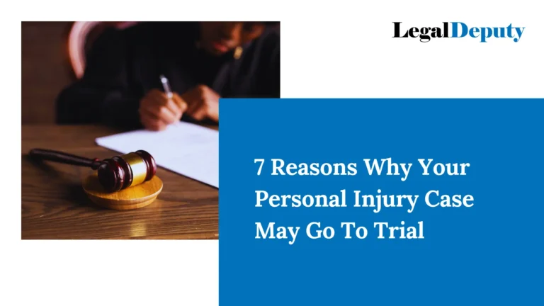 7 Reasons Your Personal Injury Case May Go To Trial