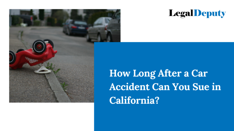 How Long After a Car Accident Can You Sue in California?